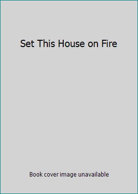 Set This House on Fire B0000CKWLI Book Cover