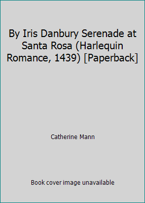 By Iris Danbury Serenade at Santa Rosa (Harlequ... B00SB3VZFW Book Cover