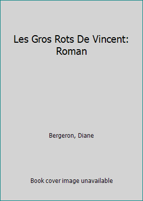 Les Gros Rots De Vincent: Roman [French] 2890519198 Book Cover