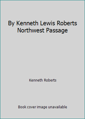 By Kenneth Lewis Roberts Northwest Passage B00N4HNEUO Book Cover