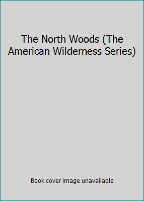 The North Woods (The American Wilderness Series) 0809411644 Book Cover