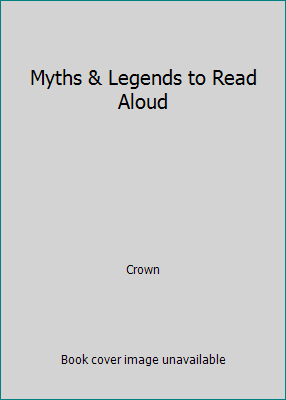Myths & Legends to Read Aloud 0517568225 Book Cover
