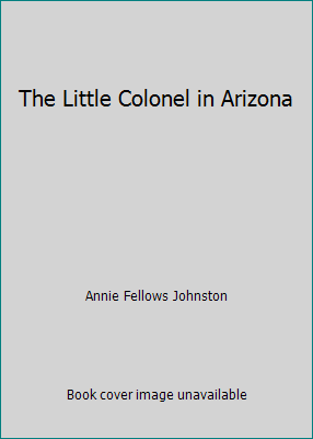 The Little Colonel in Arizona B0038ASBKU Book Cover