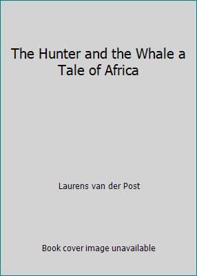 The Hunter and the Whale a Tale of Africa B0029BJ1PS Book Cover