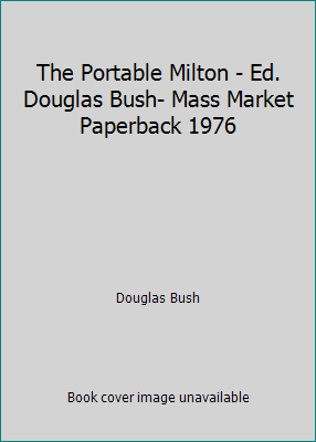 The Portable Milton - Ed. Douglas Bush- Mass Ma... B00LR1BJV0 Book Cover