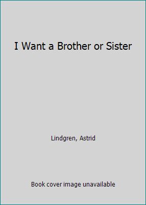 I Want a Brother or Sister 0152393870 Book Cover