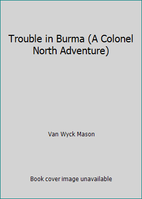 Trouble in Burma (A Colonel North Adventure) B001DHUGKI Book Cover