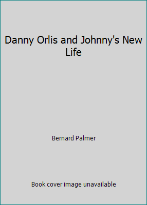 Danny Orlis and Johnny's New Life B000CECE2Q Book Cover