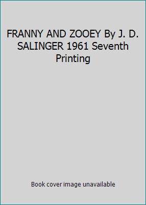 FRANNY AND ZOOEY By J. D. SALINGER 1961 Seventh... B0078EN59Y Book Cover