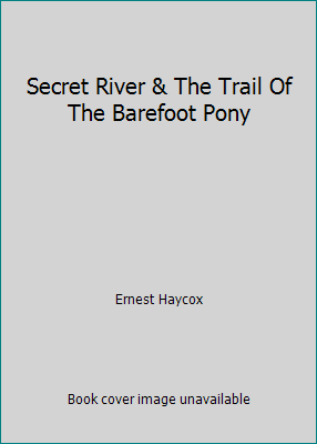 Secret River & The Trail Of The Barefoot Pony B001Z393VI Book Cover