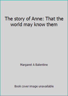 The story of Anne: That the world may know them 0961334509 Book Cover