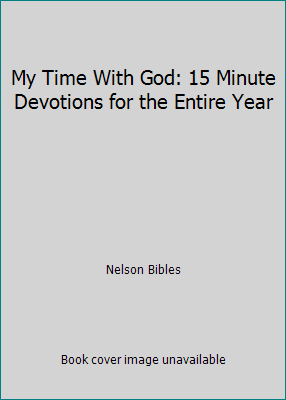 My Time With God: 15 Minute Devotions for the E... 071801250X Book Cover
