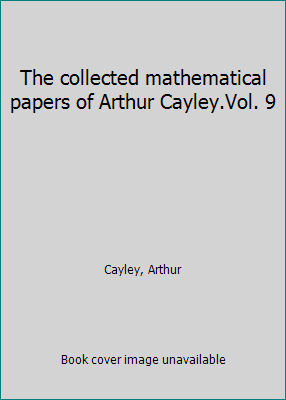 The collected mathematical papers of Arthur Cay... 1418170232 Book Cover