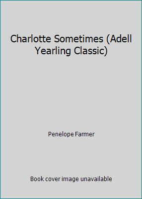 Charlotte Sometimes (Adell Yearling Classic) 0440700248 Book Cover