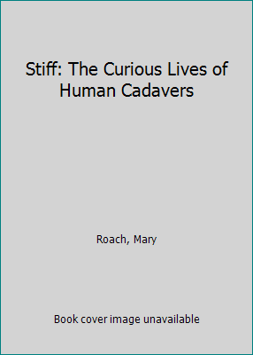 Stiff: The Curious Lives of Human Cadavers [Large Print] 0786258535 Book Cover