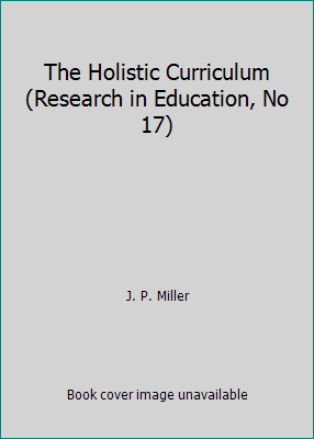 The Holistic Curriculum (Research in Education,... 0774403209 Book Cover