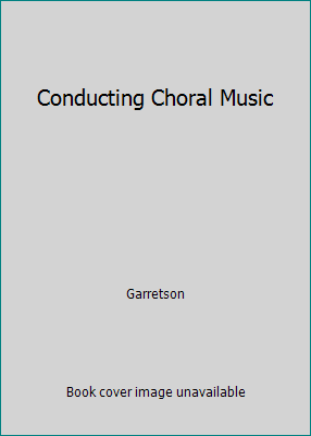 Conducting Choral Music B000XA5CUA Book Cover