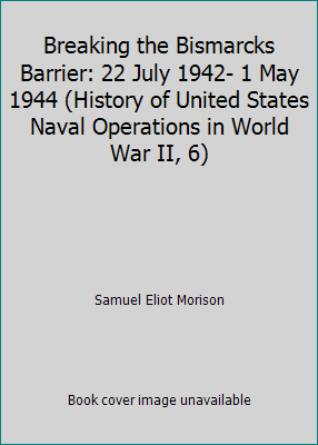 Breaking the Bismarcks Barrier: 22 July 1942- 1... B001VIRIGY Book Cover