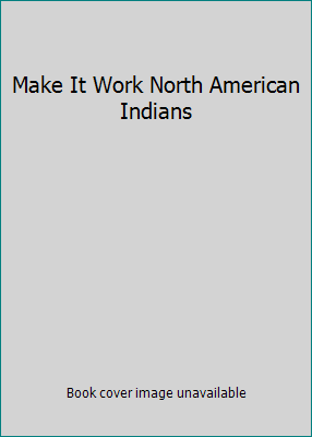 Make It Work North American Indians 0590937464 Book Cover