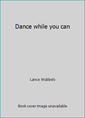 Dance while you can B00A1T0IGQ Book Cover