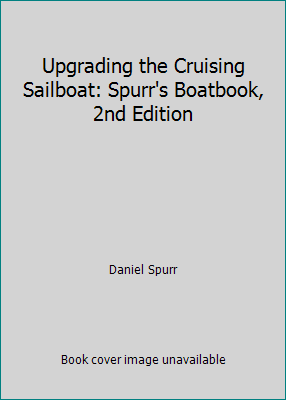 Upgrading the Cruising Sailboat: Spurr's Boatbo... 087742411X Book Cover