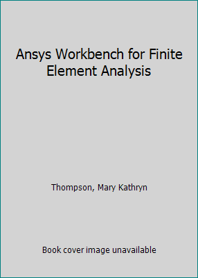 Ansys Workbench for Finite Element Analysis 0128161302 Book Cover