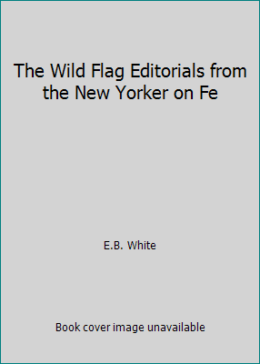 The Wild Flag Editorials from the New Yorker on Fe B0012GBCT4 Book Cover