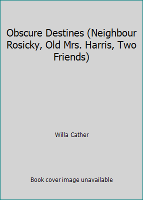 Obscure Destines (Neighbour Rosicky, Old Mrs. H... B000WWXAQM Book Cover