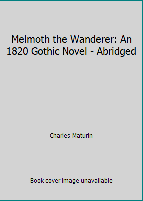Melmoth the Wanderer: An 1820 Gothic Novel - Ab... 1519718616 Book Cover
