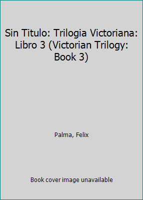 Sin Titulo: Trilogia Victoriana: Libro 3 (Victo... [Spanish] 0804171807 Book Cover