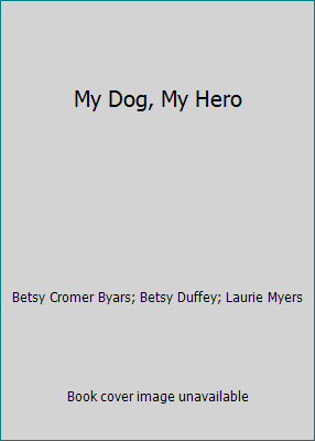My Dog, My Hero 0439417775 Book Cover