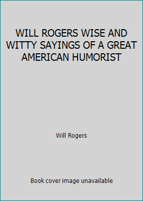 WILL ROGERS WISE AND WITTY SAYINGS OF A GREAT A... B001510JAE Book Cover