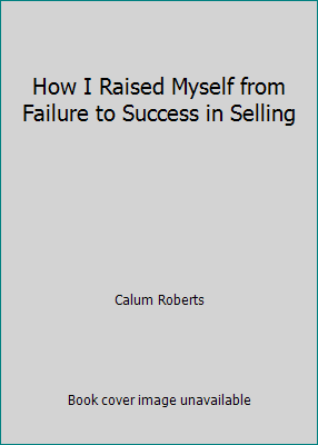 How I Raised Myself from Failure to Success in ... B01CH9414M Book Cover