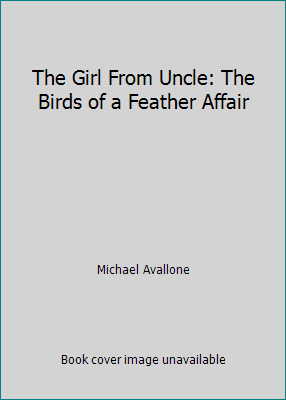 The Girl From Uncle: The Birds of a Feather Affair B07143DZ6T Book Cover