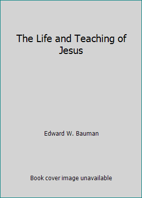 The Life and Teaching of Jesus 0688242219 Book Cover