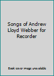 Paperback Songs of Andrew Lloyd Webber for Recorder Book