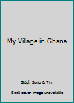 Hardcover My Village in Ghana Book