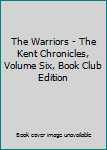 The Warriors - The Kent Chronicles, Volume Six, Book Club Edition