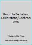 Board book Proud to Be Latino: Celebrations/Celebraciones Book