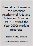 Paperback Daedalus: Journal of the American Academy of Arts and Sciences, Summer 1967- Toward the Year 2000: work in progress Book