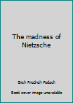 The madness of Nietzsche