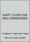 Unknown Binding HAPPY LIVING FOR NEW HOMEMAKERS Book
