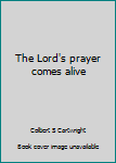 Unknown Binding The Lord's prayer comes alive Book