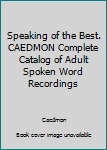 Paperback Speaking of the Best. CAEDMON Complete Catalog of Adult Spoken Word Recordings Book