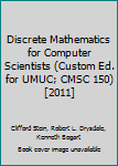 Unknown Binding Discrete Mathematics for Computer Scientists (Custom Ed. for UMUC; CMSC 150) [2011] Book