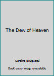 Paperback The Dew of Heaven Book