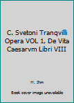 Unknown Binding C. Svetoni Tranqvilli Opera VOL 1, De Vita Caesarvm Libri VIII Book