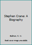 Hardcover Stephen Crane: A Biography Book