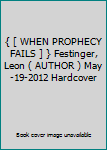 { [ WHEN PROPHECY FAILS ] } Festinger, Leon ( AUTHOR ) May-19-2012 Hardcover