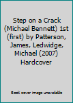 Step on a Crack (Michael Bennett) 1st (first) by Patterson, James, Ledwidge, Michael (2007) Hardcover
